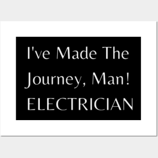 i've made the journey, man!  electrician Posters and Art